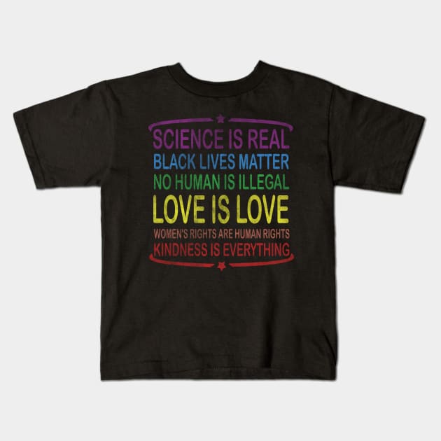 Science is real kindness is everything, Love is Love Kids T-Shirt by TeeStreet